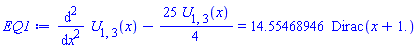 diff(diff(U[1, 3](x), x), x)-(25/4)*U[1, 3](x) = 14.55468946*Dirac(x+1.)