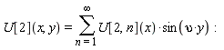 U[2](x, y) = sum(U[2, n](x)*sin(upsilon*y), n = 1 .. infinity)