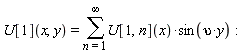 U[1](x, y) = sum(U[1, n](x)*sin(upsilon*y), n = 1 .. infinity)