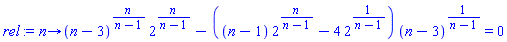 proc (n) options operator, arrow; (n-3)^(n/(n-1))*2^(n/(n-1))-((n-1)*2^(n/(n-1))-4*2^(1/(n-1)))*(n-3)^(1/(n-1)) = 0 end proc