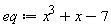 eq := x^3+x-7