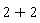 2+2