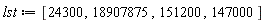 lst := [24300, 18907875, 151200, 147000]