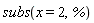 subs(x = 2, %)