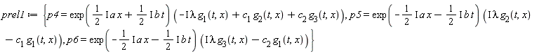 prel1 := {p4 = exp((1/2*I)*a*x+(1/2*I)*b*t)*(-I*lambda*g[1](t, x)+c[1]*g[2](t, x)+c[2]*g[3](t, x)), p5 = exp(-(1/2*I)*a*x-(1/2*I)*b*t)*(I*lambda*g[2](t, x)-c[1]*g[1](t, x)), p6 = exp(-(1/2*I)*a*x-(1/2*I)*b*t)*(I*lambda*g[3](t, x)-c[2]*g[1](t, x))}