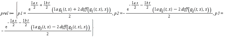 prel := {p1 = (1/2)*exp(I*a*x*(1/2)+I*b*t*(1/2))*(I*a*g[1](t, x)+2*(diff(g[1](t, x), x))), p2 = -(1/2)*exp(-I*a*x*(1/2)-I*b*t*(1/2))*(I*a*g[2](t, x)-2*(diff(g[2](t, x), x))), p3 = -(1/2)*exp(-I*a*x*(1/2)-I*b*t*(1/2))*(I*a*g[3](t, x)-2*(diff(g[3](t, x), x)))}