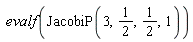 evalf(JacobiP(3, 1/2, 1/2, 1))