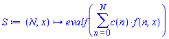 proc (N, x) options operator, arrow; evalf(sum(c(n)*f(n, x), n = 0 .. N)) end proc