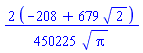(2/450225)*(-208+679*2^(1/2))/Pi^(1/2)