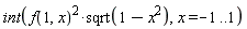 int(f(1, x)^2*sqrt(-x^2+1), x = -1 .. 1)