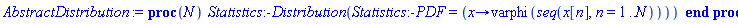 proc (N) Statistics:-Distribution(Statistics:-PDF = (proc (x) options operator, arrow; varphi(seq(x[n], n = 1 .. N)) end proc)) end proc