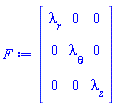 Matrix(3, 3, {(1, 1) = lambda[r], (1, 2) = 0, (1, 3) = 0, (2, 1) = 0, (2, 2) = lambda[theta], (2, 3) = 0, (3, 1) = 0, (3, 2) = 0, (3, 3) = lambda[z]})