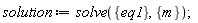 solution := solve({eq1}, {m})