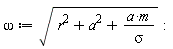 omega := sqrt(r^2+a^2+a*m/sigma)