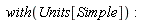 "with(Units[Simple]):"