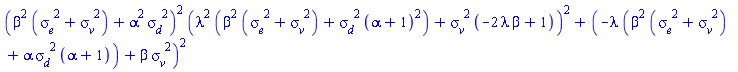 (beta^2*(sigma__e^2+sigma__v^2)+alpha^2*sigma__d^2)^2*(lambda^2*(beta^2*(sigma__e^2+sigma__v^2)+sigma__d^2*(alpha+1)^2)+sigma__v^2*(-2*beta*lambda+1))^2+(-lambda*(beta^2*(sigma__e^2+sigma__v^2)+alpha*sigma__d^2*(alpha+1))+beta*sigma__v^2)^2