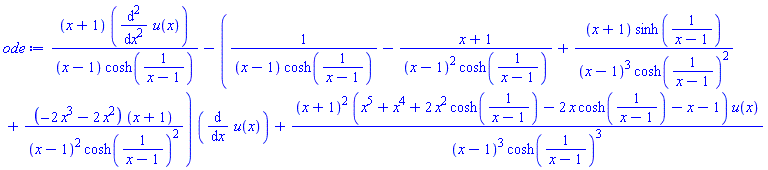(x+1)*(diff(diff(u(x), x), x))/((x-1)*cosh(1/(x-1)))-(1/((x-1)*cosh(1/(x-1)))-(x+1)/((x-1)^2*cosh(1/(x-1)))+(x+1)*sinh(1/(x-1))/((x-1)^3*cosh(1/(x-1))^2)+(-2*x^3-2*x^2)*(x+1)/((x-1)^2*cosh(1/(x-1))^2))*(diff(u(x), x))+(x+1)^2*(x^5+x^4+2*x^2*cosh(1/(x-1))-2*x*cosh(1/(x-1))-x-1)*u(x)/((x-1)^3*cosh(1/(x-1))^3)