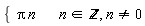 "{  Pi n        n in `&Zopf;` , n<>0"