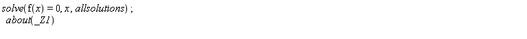 solve(f(x) = 0, x, allsolutions); about(_Z1)
