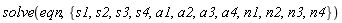 solve(eqn, {a1, a2, a3, a4, n1, n2, n3, n4, s1, s2, s3, s4})