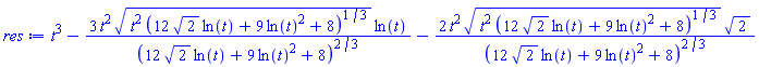 t^3-3*t^2*(t^2*(12*2^(1/2)*ln(t)+9*ln(t)^2+8)^(1/3))^(1/2)*ln(t)/(12*2^(1/2)*ln(t)+9*ln(t)^2+8)^(2/3)-2*t^2*(t^2*(12*2^(1/2)*ln(t)+9*ln(t)^2+8)^(1/3))^(1/2)*2^(1/2)/(12*2^(1/2)*ln(t)+9*ln(t)^2+8)^(2/3)