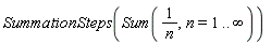 SummationSteps(Sum(1/n, n = 1 .. infinity))