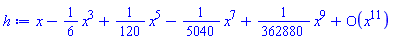 series(x-(1/6)*x^3+(1/120)*x^5-(1/5040)*x^7+(1/362880)*x^9+O(x^11),x,11)