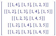 Matrix([[[[1, 4], [1, 5], [1, 2, 3]]], [[[1, 2], [1, 3], [1, 4], [1, 5]]], [[[1, 2, 3], [1, 4, 5]]], [[[1, 2], [1, 4], [1, 3, 5]]], [[[1, 2], [1, 3], [1, 4, 5]]]])