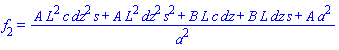 f[2] = (A*L^2*c*dz^2*s+A*L^2*dz^2*s^2+B*L*c*dz+B*L*dz*s+A*a^2)/a^2
