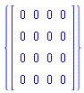 {Matrix(4, 4, {(1, 1) = 0, (1, 2) = 0, (1, 3) = 0, (1, 4) = 0, (2, 1) = 0, (2, 2) = 0, (2, 3) = 0, (2, 4) = 0, (3, 1) = 0, (3, 2) = 0, (3, 3) = 0, (3, 4) = 0, (4, 1) = 0, (4, 2) = 0, (4, 3) = 0, (4, 4) = 0})}
