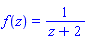 f(z) = 1/(z+2)