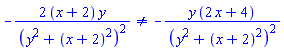 -2*(x+2)*y/(y^2+(x+2)^2)^2 <> -y*(2*x+4)/(y^2+(x+2)^2)^2