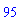 95
