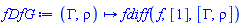 proc (Gamma, rho) options operator, arrow; fdiff(f, [1], [Gamma, rho]) end proc