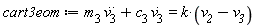 cart3eom := m__3*(diff(v__3(t), t, t))+c__3*(diff(v__3(t), t)) = k*(v__2-v__3(t))