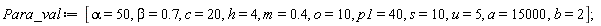 Para_val := [alpha = 50, beta = .7, c = 20, h = 4, m = .4, o = 10, p1 = 40, s = 10, u = 5, a = 15000, b = 2];