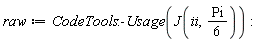 raw := CodeTools:-Usage(J(ii, (1/6)*Pi))