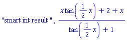 "smart int result ", (x*tan((1/2)*x)+2+x)/(tan((1/2)*x)+1)