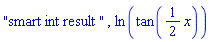 "smart int result ", ln(tan((1/2)*x))