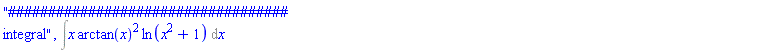 "###################################
integral", Int(x*arctan(x)^2*ln(x^2+1), x)