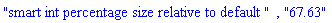 "smart int percentage size relative to default ", "67.63"