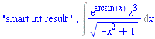 "smart int result ", Int(exp(arcsin(x))*x^3/(-x^2+1)^(1/2), x)