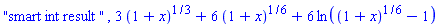 "smart int result ", 3*(1+x)^(1/3)+6*(1+x)^(1/6)+6*ln((1+x)^(1/6)-1)