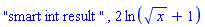 "smart int result ", 2*ln(x^(1/2)+1)