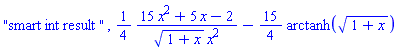 "smart int result ", (1/4)*(15*x^2+5*x-2)/((1+x)^(1/2)*x^2)-(15/4)*arctanh((1+x)^(1/2))