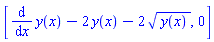 [diff(y(x), x)-2*y(x)-2*y(x)^(1/2), 0]