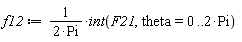 f12 := (int(F21, theta = 0 .. 2*Pi))/(2*Pi)
