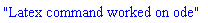 "Latex command worked on ode"