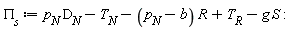 Pi__s := p__N*D__N-T__N-(p__N-b)*R+T__R-g*S: