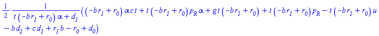 (1/2)*((-b*r__1+r__0)*alpha*c*t+t*(-b*r__1+r__0)*p__R*alpha+g*t*(-b*r__1+r__0)+t*(-b*r__1+r__0)*p__R-t*(-b*r__1+r__0)*u-b*d__2+c*d__1+r__1*b-r__0+d__0)/(t*(-b*r__1+r__0)*alpha+d__1)